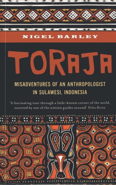 Toraja: Misadventures of a Social Anthropologist in  by Nigel Barley PAPERBACK
