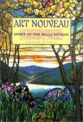 スーザン・A・スターナウ アールヌーボー: ベルエポックの精神 英語版 Art Nouveau: Spirit of the Belle Epoque by Susan A. Sternau