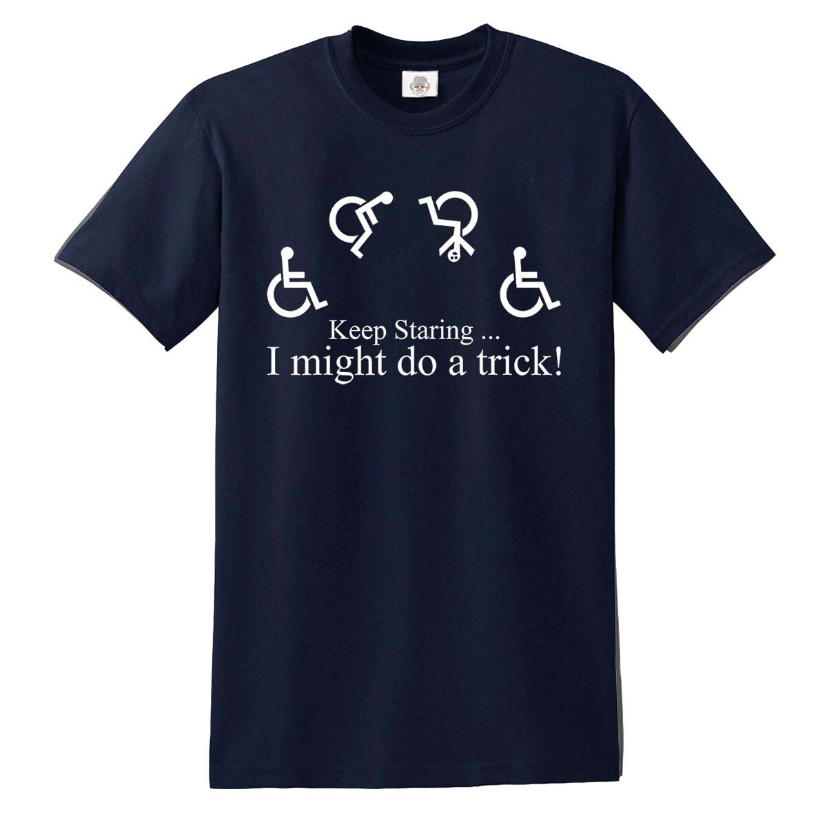Funny Keep Staring I Might Do A Trick Wheelchair T Shirt Funny Keep Staring I Might Do A Trick Wheelchair T Shirt