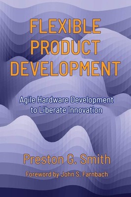 Flexible Product Development: Agile Hardware Development to Liberate Innovat...