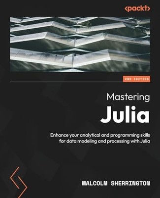 Sherrington - Mastering Julia - Second Edition  Enhance your analytica - E555z