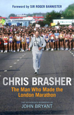 Chris Brasher: The Man Who Made the London Marathon, Bryant, John, Used; Good Bo