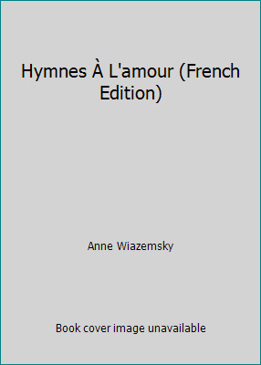 Hymnes À L'amour (French Edition) by Anne Wiazemsky