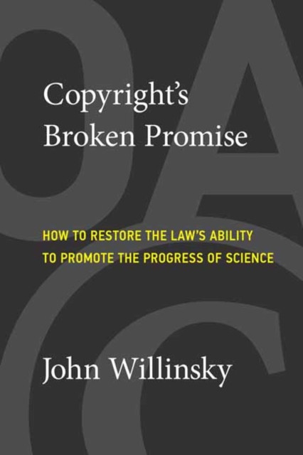 Copyright's Broken Promise by John Willinsky (Paperback Book)