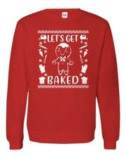 Let's Get Baked - Merry Xmas Funny Gift Ugly Christmas Unisex Crewneck Sweater