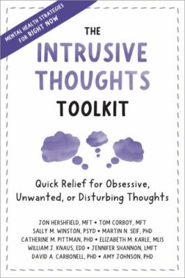 Intrusive Thoughts Toolkit : Quick Relief for Obsessive, Unwanted, or Disturbing