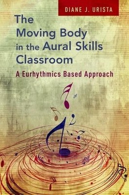 Diane J. Urista The Moving Body in the Aural Skills Classroom (Taschenbuch)