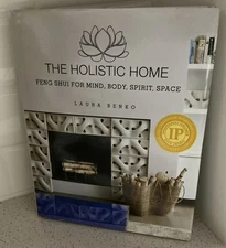 The Holistic Home: Feng Shui for Mind, Body, Spirit, Space By Laura Benko