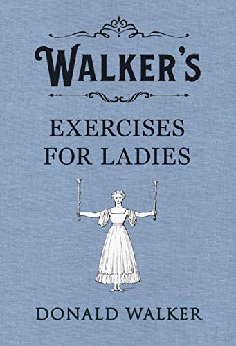 Walker's Exercises for Ladies,Donald Walker