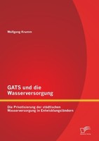 Gats Und Die Wasserversorgung: Die Privatisierung Der StäDtischen Wasserversorgu
