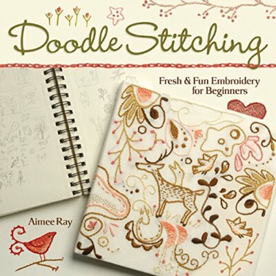 Doodle Stitching: Fresh & Fun Embroidery for Beginners By Aimee 