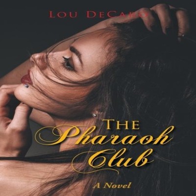 The Pharaoh Club A Novel Lou DeCaro Paperback Author Solutions In