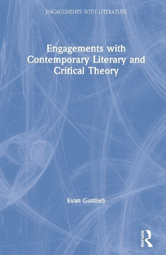Engagements with Contemporary Literary and Critical Theory - 9781138853263