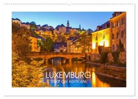 Luxemburg Stadt Der Kontraste (Wandkalender 2026 Din A2 Quer), Calvendo...