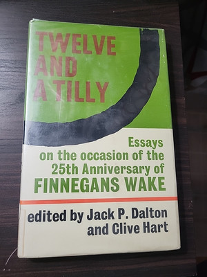 TWELVE And A TILLY. - Essays On 25th Anniversary Finnegans Wake - Ed.Dalton+Hart