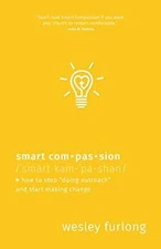 Smart Compassion: How to Stop "Doing Outreach" and Start Making Change         