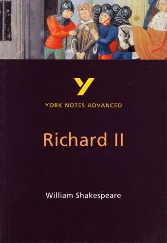 York Notes on William Shakespeare's ""King Richard II"" (York Notes Advanced) By