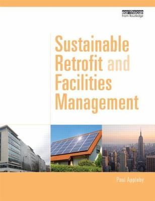 Sustainable Retrofit and Facilities Management, Hardcover by Appleby, Paul, B...