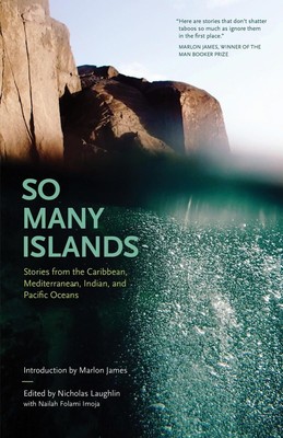 So Many Islands: Stories from the Caribbean, Mediterranean, Indian, and Paci...