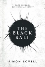 THE BLACK BALL: DOES ANYBODY ELSE HAVE A SECRET By Simon Lovell **BRAND NEW**