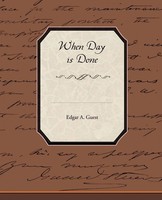 Edgar A. Guest | When Day Is Done | Taschenbuch | Englisch (2009) | Book Jungle
