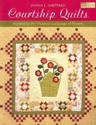 Courtship Quilts: Inspired by the Victorian Language of Flowers - GOOD