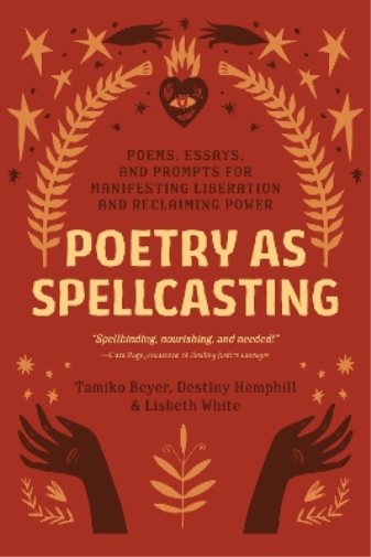 Tamiko Beyer Destiny Hemphill Poetry as Spellcasting (Tascabile)