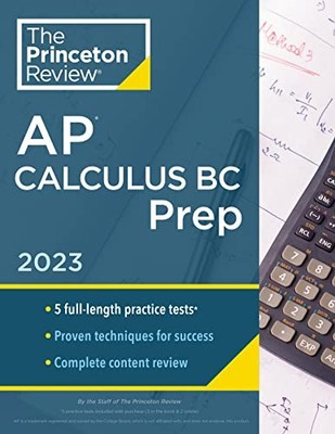 Princeton Review AP Calculus BC Prep, 2023: 4 Practice Tests + C