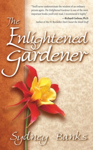 The Enlightened Gardener, by Sydney Banks [Paperback]