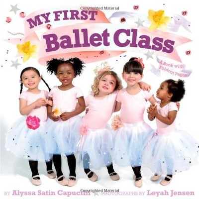 My First Ballet Class : A Book with Foldout Pages Alyssa Satin Ca