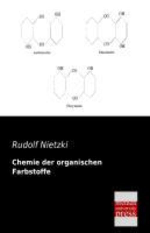 Thumbnail - Rudolf Nietzki | Chemie Der Organischen Farbstoffe | Taschenbuch |