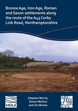 Bronze Age, Iron Age, Roman and Saxon Settlements  by Stephen Morris PAPERBACK