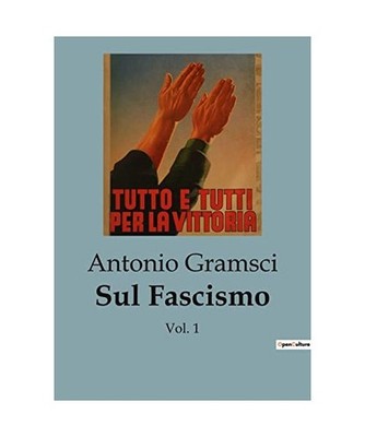 Sul Fascismo: Vol. 1, Gramsci, Antonio