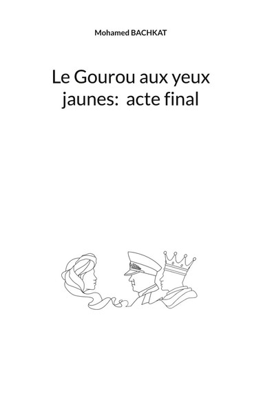 Le Gourou Aux Yeux Jaunes : Acte Final Mohamed Bachkat Taschenbuch FranzöSisch-image