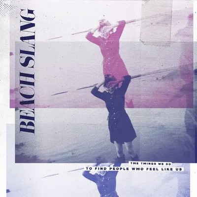 LP Beach Slang The Things We Do To Find People Who Feel Like Us INCL. BOOKLET