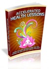 Accelerated Health Lessons Learn to adopt healthy living that will... (EBook)