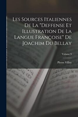 Villey - Les Sources Italiennes De La Deffense Et Illustration De La  - X555z