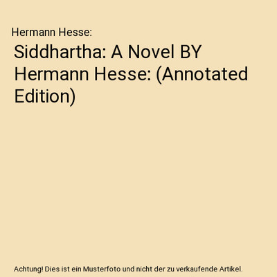 Siddhartha: A Novel BY Hermann Hesse: [Annotated Edition], Hermann Hesse