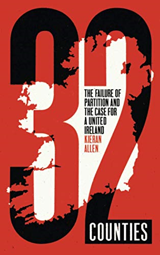 32 Counties: The Failure of Partition and the Case for a... - Allen, Kieran