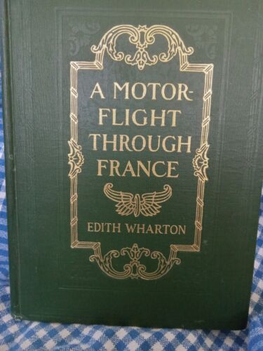 Edith Wharton A Motor Flight Through France First Edition, 1909 Issue