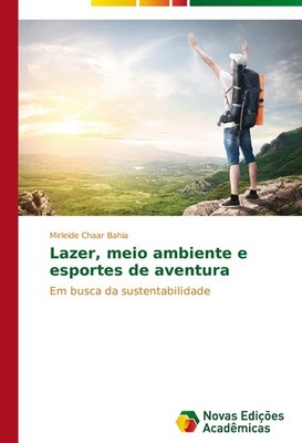 Lazer, meio ambiente e esportes de aventura Mirleide Chaar Bahia