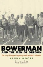 Bowerman and the Men of Oregon (The Story of Oregon's Legendary Coach & N - GOOD