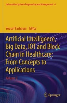 Artificial Intelligence, Big Data, IOT and Block Chain in Healthcare: From Conce