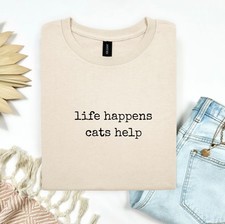 Life Happens Cats Help Cat Lover Gildan T-Shi...