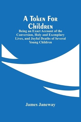 Thumbnail - James Janeway A Token For Children (taschenbuch)