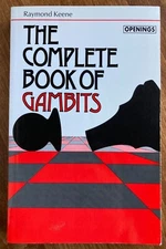 The Complete Book of Gambits, Raymond Keene 1993 ISBN: 0805026355 Chess