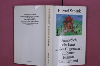 305519 Herrad Schenk UNMÖGLICH EIN HAUS IN DER GEGENWART ZU BAUEN Luchterhand HC