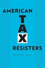 American Tax Resisters, Hardcover by Huret, Romain D., Brand New, Free shippi...