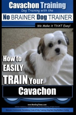 Cavachon Training - Dog Training with the No Brainer Do - Paperback NEW Pearce,