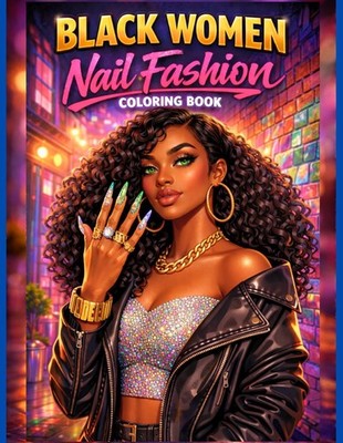 Black Women Nail Fashion Coloring Book: Urban Nail Art, Streetwear Style & Afro